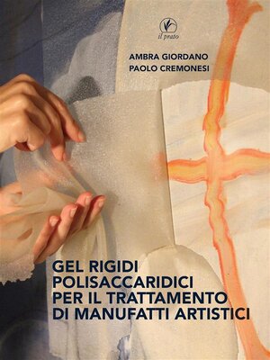 cover image of Gel Rigidi Polisaccaridici per il trattamento dei manufatti artistici